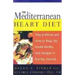 The Mediterranean Heart Diet: Why It Works and How to Reap the Health Benefits, with Recipes to Get You Started