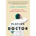 PLAYING DOCTOR - Part One: Medical School: Stumbling through with amnesia