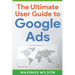 The Ultimate User Guide to Google Ads