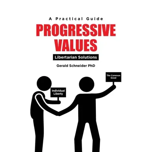 Progressive Values: Libertarian Solutions