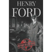 Henry Ford: A Life from Beginning to End - Founder of Ford Motor Company