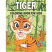 Tiger Coloring Book For Kids: 50 Cute Tiger Designs for Kids And Toddlers