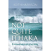 Not Quite Ithaka: Encounters on the Way: A Memoir