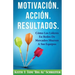 Motivación. Acción. Resultados.: Cómo Los Líderes En Redes De Mercadeo Mueven A Sus Equipos