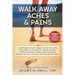 Walk Away Aches & Pains: A Self-Empowerment Guide to Be Pain-Free from Low Back Pain, Shin Splints, Sciatica, Achilles Tendonitis, Plantar Fasc