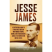 Jesse James: A Captivating Guide to a Wild West Outlaw Who Robbed Trains, Banks, and Stagecoaches across the Midwestern United Stat