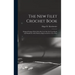The new Filet Crochet Book; Original Designs Which may be Used Also for Cross-stitch and Beadwork, With Patterns Represented in a new Way