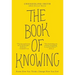 The Book of Knowing: Know How You Think, Change How You Feel