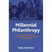 Millennial Philanthropy: Next Generation Fund Development for Professionals and Nonprofits