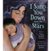 I Sang You Down from the Stars