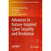 Advances in Nature-Inspired Cyber Security and Resilience