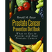 Prostate Cancer Prevention Diet Book: What to Eat to Prevent and Heal Prostate Cancer