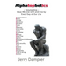 Alphatopbetics: Volume One - Ideas We Live with and Live by Every Day of Our Life