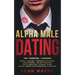 ALPHA MALE DATING. The Essential Playbook: Single → Engaged → Married (If You Want). Love Hypnosis, Law of Attraction, Art of Seduction, I