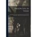 Prison Life in Texas: an Account of the Capture and Imprisonment of a Portion of the 46th Regiment, Indiana Veteran Volunteers in Texas