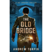 The Old Bridge: A Joe Johnson Thriller, Book 2