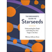 The Beginner's Guide to Starseeds: Understanding Star People and Finding Your Own Origins in the Stars