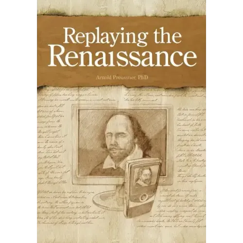 Replaying the Renaissance: Essays on Shakespeare, Jonson, and Others