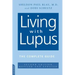 Living with Lupus: All the Knowledge You Need to Help Yourself