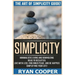 Simplicity: The Art Of Simplicity Guide! Minimalist Living And Downsizing Ideas To Declutter, Live With Less, Find Inner Peace, An