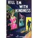 Kill 'Em With Kindness: (A Golden-Age Mystery Reprint)