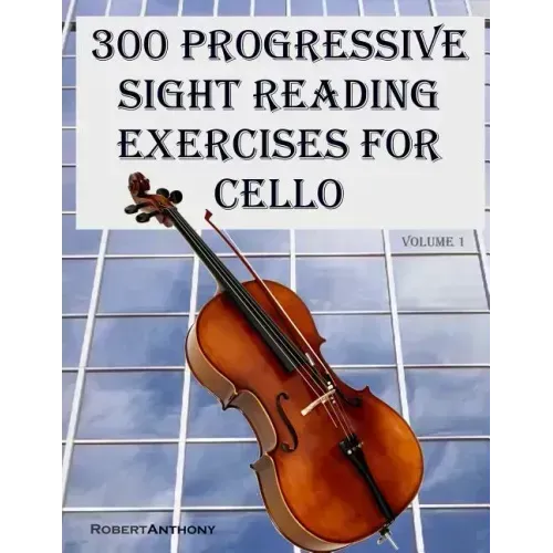 300 Progressive Sight Reading Exercises for Cello