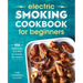 Electric Smoking Cookbook for Beginners: 100 Essential Recipes to Master the Basics