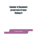 Calendar of documents preserved in France, illustrative of the history of Great Britain and Ireland: (Volume I). A.D. 918-1206