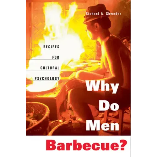 Why Do Men Barbecue?: Recipes for Cultural Psychology