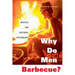 Why Do Men Barbecue?: Recipes for Cultural Psychology