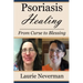 Psoriasis Healing: From Curse to Blessing