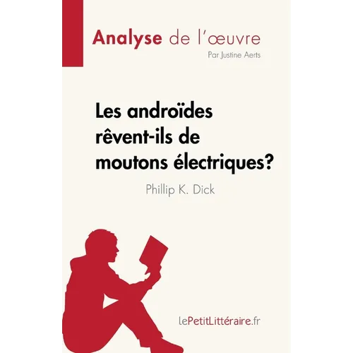 Les androides rêvent-ils de moutons électriques ? de Philip K. Dick (Analyse de l'oeuvre): Résumé complet et analyse détaillée de l'oeuvre