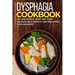 Dysphagia Cookbook: 40+ Side Dishes, Soup and Pizza recipes for a healthy and balanced Dysphagia diet