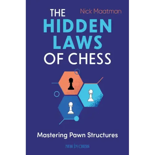 The Hidden Laws of Chess: Mastering Pawn Structures