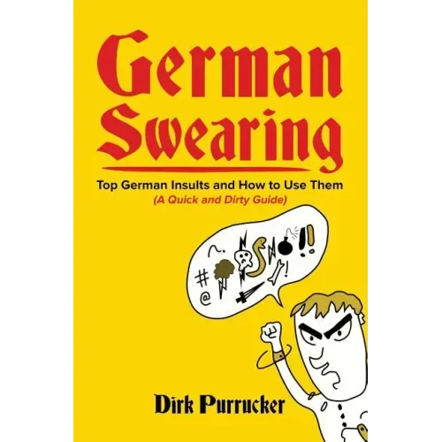 German Swearing: Top German Insults and How to Use Them (A Quick and Dirty Guide)