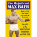 The Magnificent Max Baer: The Life of the Heavyweight Champion and Film Star