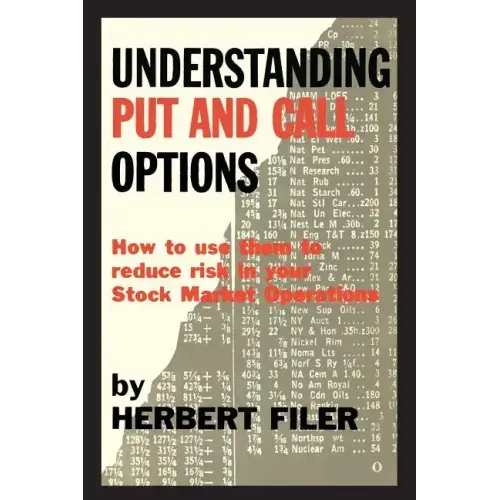 Understanding Put and Call Options; How to Use Them to Reduce Risk in Your Stock Market Operations