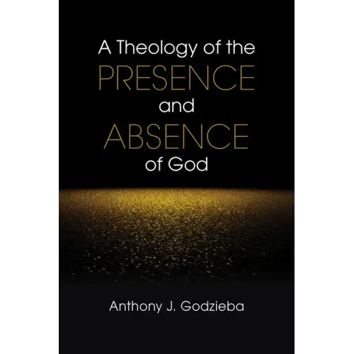 A Theology of the Presence and Absence of God