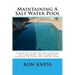 Maintaining A Salt Water Pool: A How-To Guide On Maintaining the Equipment and Chemistry Balance in Your Salt Water Pool.