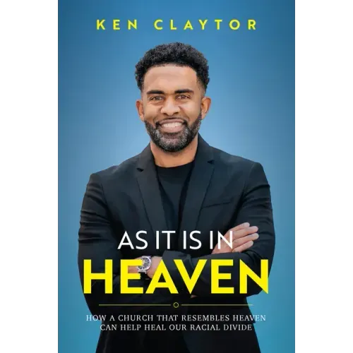 As It Is in Heaven: How a Church That Resembles Heaven Can "Help" Heal Our Racial Divide