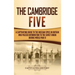 The Cambridge Five: A Captivating Guide to the Russian Spies in Britain Who Passed Information to the Soviet Union During World War II