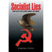 Socialist Lies: From Stalin to the Clintons, Obamas, and Sanders