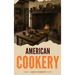 American Cookery: The First Cookbook Born from the Spirit and Flavors of America