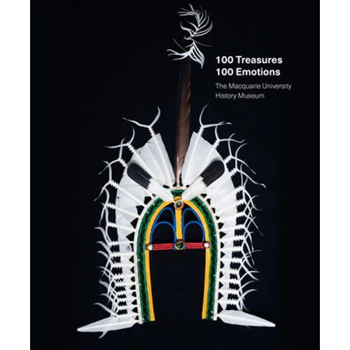 100 Treasures / 100 Emotions: The Macquarie University History Museum