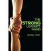The Strong Leader's Hand: 6 Essential Elements Every Leader Must Master