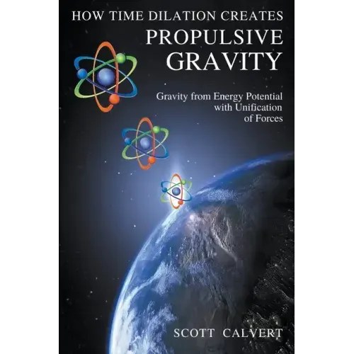 How Time Dilation Creates Propulsive Gravity
