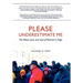 Please Underestimate Me: The Blood, Guts, and Soul of Richard G. Tripp