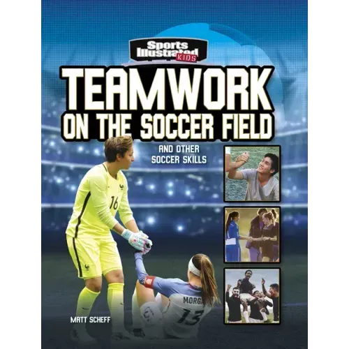 Teamwork on the Soccer Field: And Other Soccer Skills