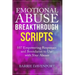 Emotional Abuse Breakthrough Scripts: 107 Empowering Responses and Boundaries To Use With Your Abuser