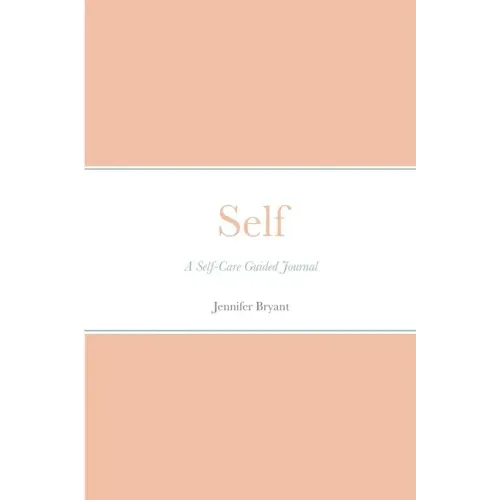 Self: A Self-Care Guided Journal